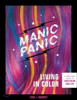 Manic Panic Living in Color: A Rebellious Guide to Hair Color and Life