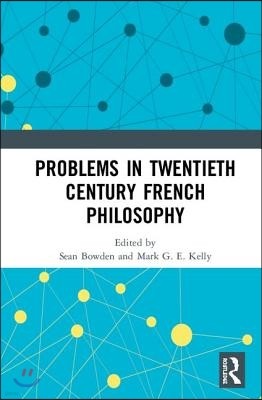 Problems in Twentieth Century French Philosophy