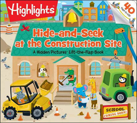 Hide-And-Seek at the Construction Site: A Hidden Pictures Lift-The-Flap Book