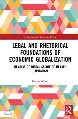 Legal and Rhetorical Foundations of Economic Globalization