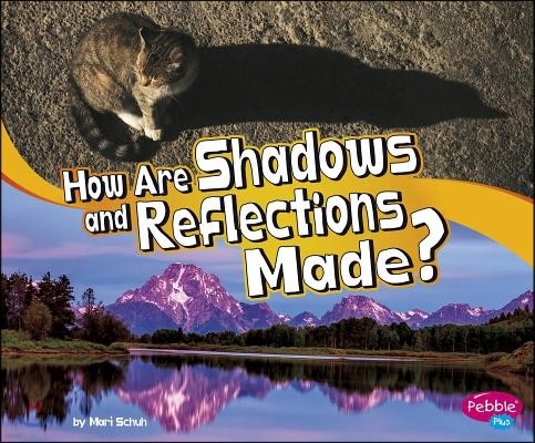 How Are Shadows and Reflections Made?