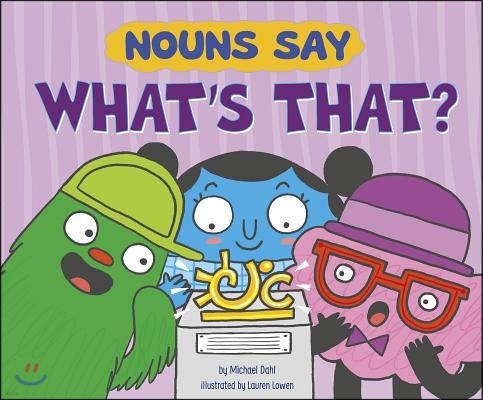 Nouns Say What's That?