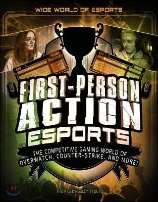 Capstone Pr Inc First-Person Action Esports: The Competitive Gaming World of Overwatch, Counter-Strike, and More!
