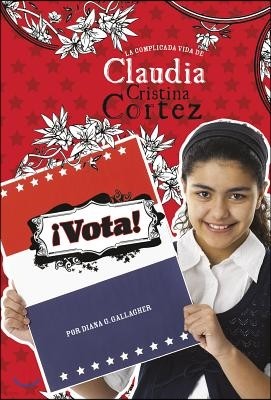 ¡Vota!: La Complicada Vida de Claudia Cristina Cortez