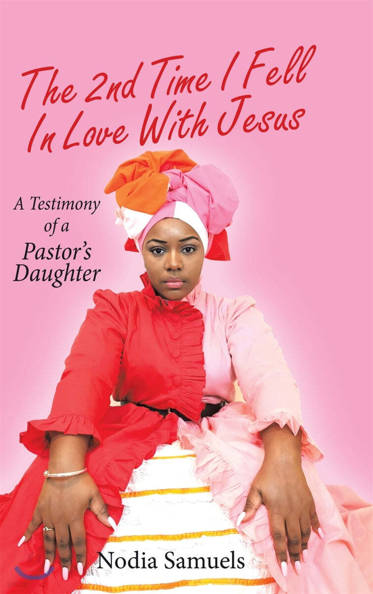 The 2Nd Time I Fell in Love with Jesus: A Testimony of a Pastor's Daughter