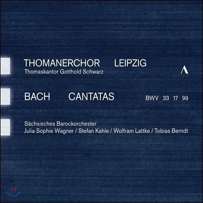 Thomanerchor Leipzig 바흐: 칸타타 모음집 (Bach: Cantatas BWV 33, 17, 99)