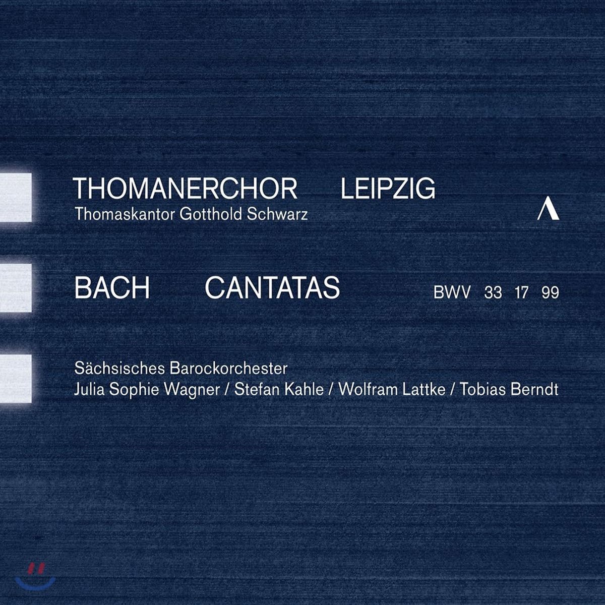 Thomanerchor Leipzig 바흐: 칸타타 모음집 (Bach: Cantatas BWV 33, 17, 99)