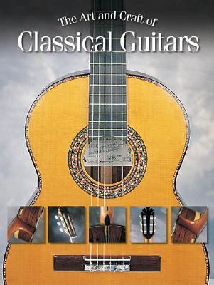 The Art and Craft of Classical Guitars