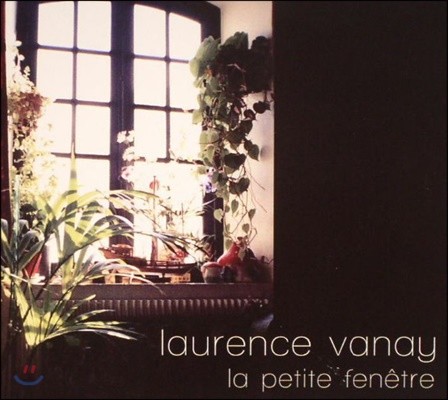 Laurence Vanay - La Petite Fenetre