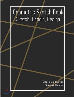 Geometric Sketch Book: Black & Gold Edition: Sketch, Doodle, Design