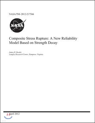 Composite Stress Rupture: A New Reliability Model Based on Strength Decay