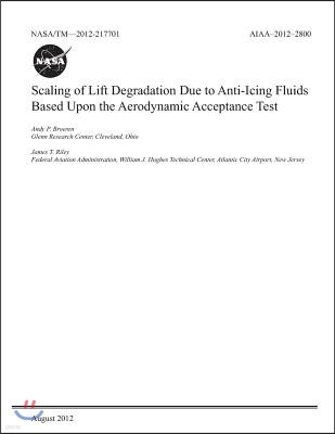 Scaling of Lift Degradation Due to Anti-Icing Fluids Based Upon the Aerodynamic Acceptance Test