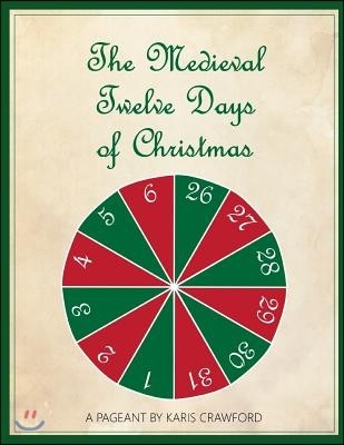 The Medieval Twelve Days of Christmas: A Musical Pageant of the Feast Days Between December 25 and January 6 as They Were Celebrated in England in the