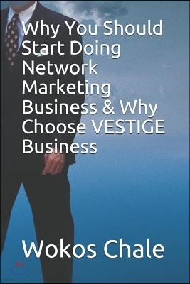 Why You Should Start Doing Network Marketing Business & Why Choose Vestige Business