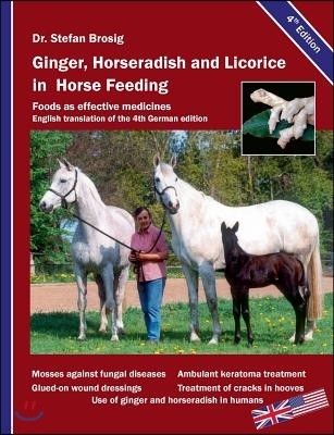 Ginger, horseradish and licorice in horse feeding: Foods as effective medicines