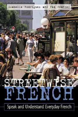 Streetwise French: (Book Only): Speak and Understand Everyday French