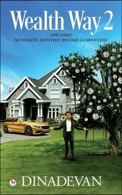 Wealth Way 2: One Lakh Automatic Monthly Income Guaranteed