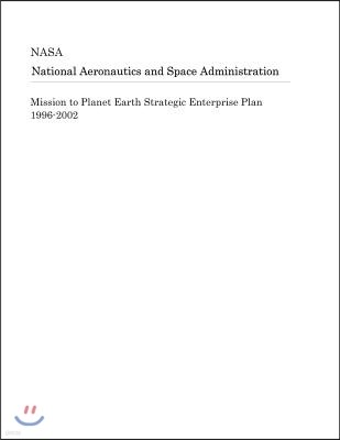 Mission to Planet Earth Strategic Enterprise Plan 1996-2002