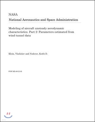 Modeling of Aircraft Unsteady Aerodynamic Characteristics. Part 2: Parameters Estimated from Wind Tunnel Data