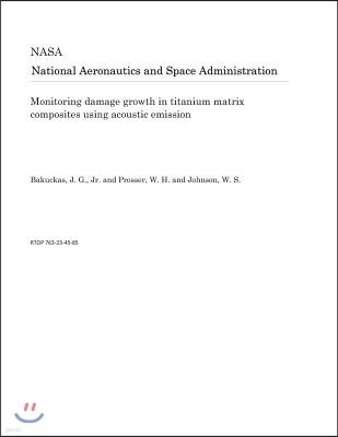 Monitoring Damage Growth in Titanium Matrix Composites Using Acoustic Emission