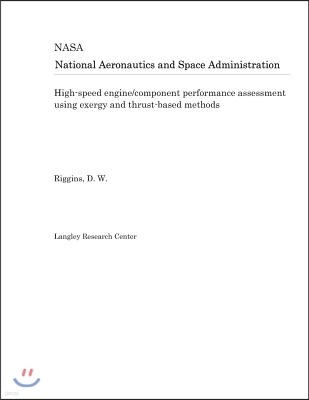 High-Speed Engine/Component Performance Assessment Using Exergy and Thrust-Based Methods