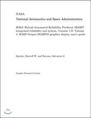 Hirel: Hybrid Automated Reliability Predictor (Harp) Integrated Reliability Tool System, (Version 7.0). Volume 4: Harp Output