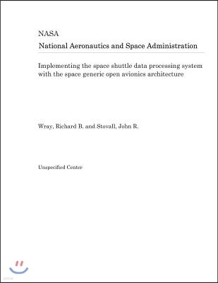 Implementing the Space Shuttle Data Processing System with the Space Generic Open Avionics Architecture