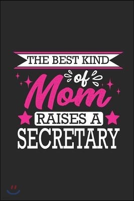 The Best Kind of Mom Raises a Secretary: Small 6x9 Notebook, Journal or Planner, 110 Lined Pages, Christmas, Birthday or Anniversary Gift Idea