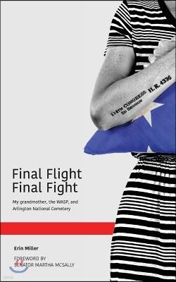 Final Flight Final Fight: My Grandmother, the Wasp, and Arlington National Cemetery