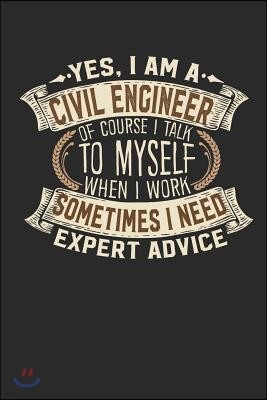 Yes, I Am a Civil Engineer of Course I Talk to Myself When I Work Sometimes I Need Expert Advice: Notebook Journal Handlettering Logbook 110 Graph Pap