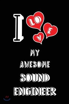 I Love My Awesome Sound Engineer: Blank Lined 6x9 Sound Engineering Lovers Journal Notebook as Birthday, Valentine's Day, Christmas Gifts for College