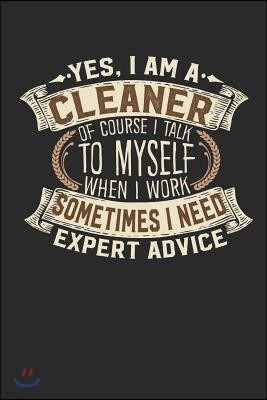 Yes, I Am Cleaner a of Course I Talk to Myself When I Work Sometimes I Need Expert Advice: Notebook Journal Handlettering Logbook 110 Lined Paper Page