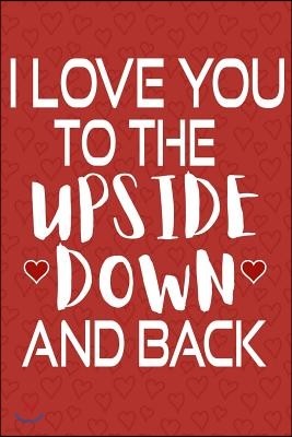 I Love You to the Upside Down and Back: Red Heart Pattern Red Softcover Note Book Diary - Lined Writing Journal Notebook - Pocket Sized - 100 Pages -