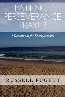 Patience Perseverance Prayer: A Devotional for Entrepreneurs