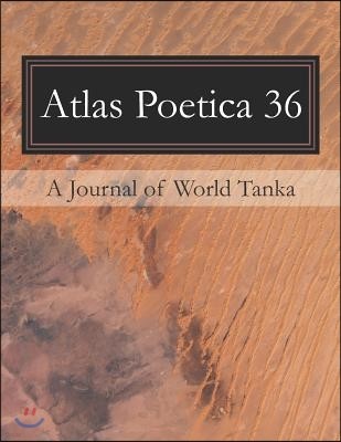 Atlas Poetica 36: A Journal of World Tanka