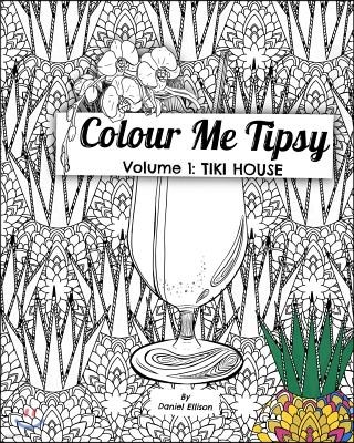 Colour Me Tipsy: Vol 1 Tiki: An Adult's Colour-In Cocktail Recipe Book
