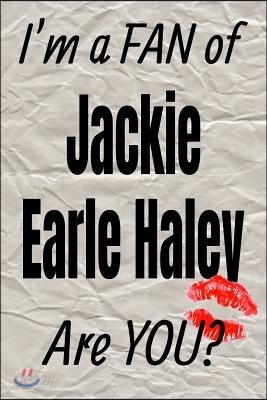 I'm a Fan of Jackie Earle Haley Are You? Creative Writing Lined Journal: Promoting Fandom and Creativity Through Journaling...One Day at a Time