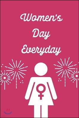 Women's Day Everyday: March 8th Celebration Gift: This Is a Blank, Lined Journal That Makes a Perfect International Women's Day Gift for Wom