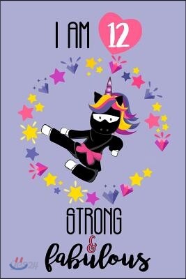 I Am 12 Strong and Fabulous: A Cute Unicorn Diary and Sketchbook for 12-Year-Old Girls
