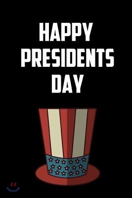 Happy President's Day: Celebrate President's Day Journal: This Is a Blank, Lined Journal That Makes a Perfect President's Day Gift for Men or