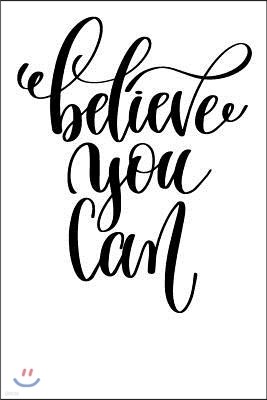 Believe You Can: 6x9 College Ruled Line Paper 150 Pages