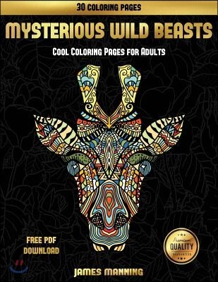 Cool Coloring Pages for Adults (Mysterious Wild Beasts): A Wild Beasts Coloring Book with 30 Coloring Pages for Relaxed and Stress Free Coloring. This