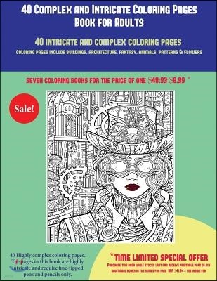 40 Complex and Intricate Coloring Pages Book for Adults: An Intricate and Complex Coloring Book That Requires Fine-Tipped Pens and Pencils Only: Color