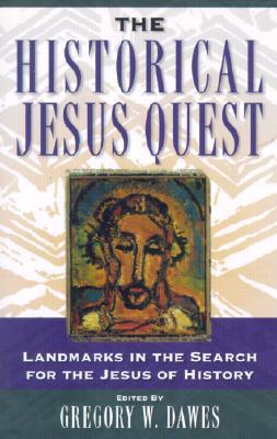 The Historical Jesus Quest: Landmarks in the Search for the Jesus of History