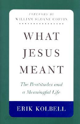 What Jesus Meant: The Beatitudes and a Meaningful Life