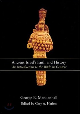 Ancient Israel's Faith and History: An Introduction to the Bible in Context