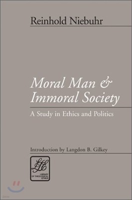 Moral Man and Immoral Society: A Study in Ethics and Politics