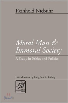 Moral Man and Immoral Society: A Study in Ethics and Politics