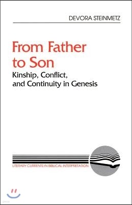 From Father to Son: Kinship, Conflict, and Continuity in Genesis