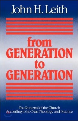 From Generation to Generation: The Renewal of the Church According to Its Own Theology and Practice